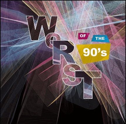 Worst of the 90s