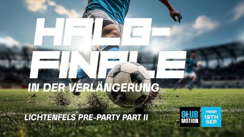 PreParty: Lichtenfels II: Halbfinale in der Verlängerung